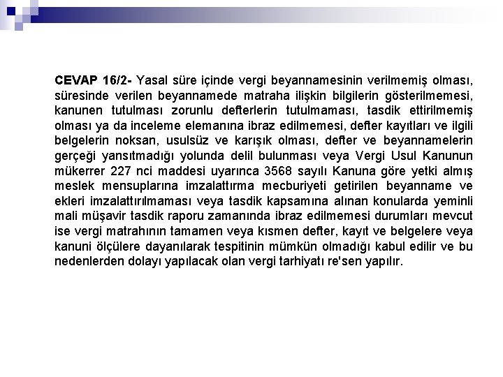 CEVAP 16/2 - Yasal süre içinde vergi beyannamesinin verilmemiş olması, süresinde verilen beyannamede matraha