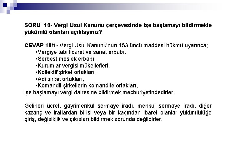 SORU 18 - Vergi Usul Kanunu çerçevesinde işe başlamayı bildirmekle yükümlü olanları açıklayınız? CEVAP