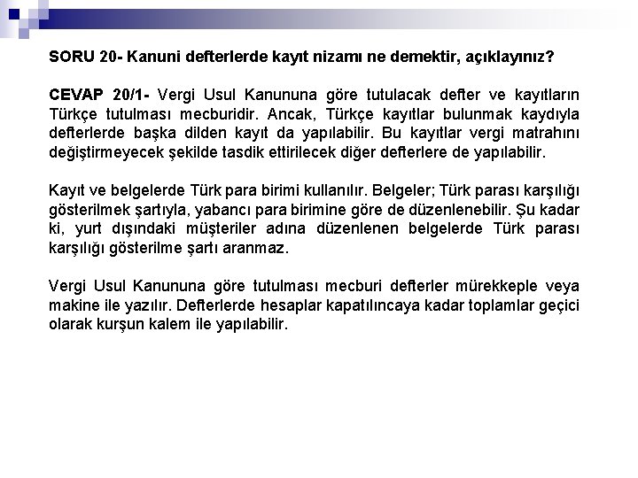 SORU 20 - Kanuni defterlerde kayıt nizamı ne demektir, açıklayınız? CEVAP 20/1 - Vergi