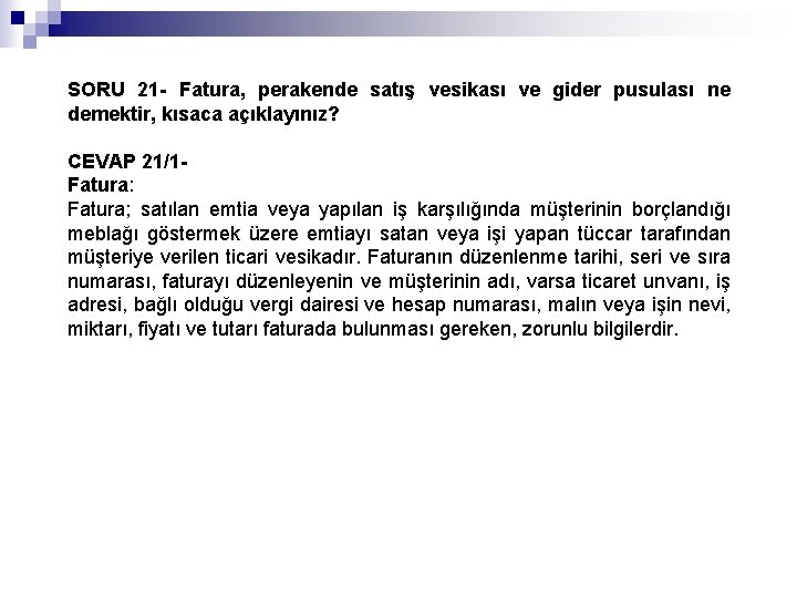 SORU 21 - Fatura, perakende satış vesikası ve gider pusulası ne demektir, kısaca açıklayınız?