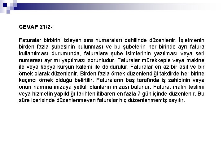 CEVAP 21/2 Faturalar birbirini izleyen sıra numaraları dahilinde düzenlenir. İşletmenin birden fazla şubesinin bulunması