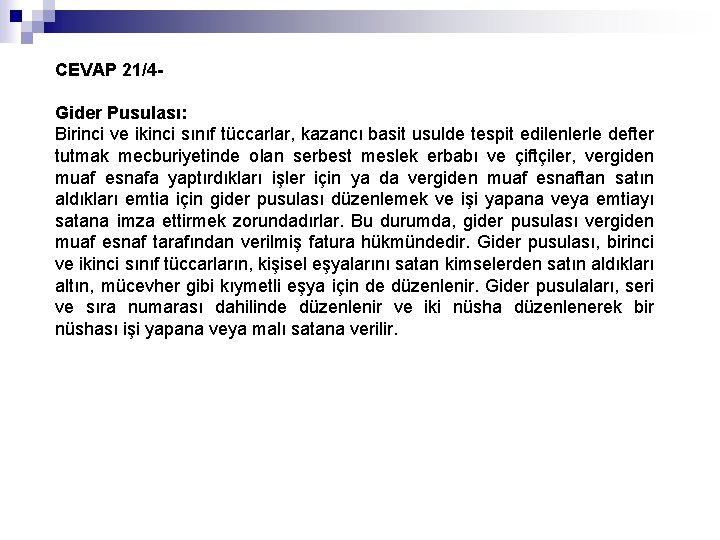 CEVAP 21/4 Gider Pusulası: Birinci ve ikinci sınıf tüccarlar, kazancı basit usulde tespit edilenlerle