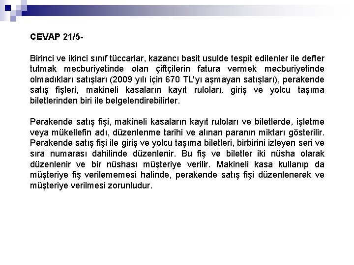 CEVAP 21/5 Birinci ve ikinci sınıf tüccarlar, kazancı basit usulde tespit edilenler ile defter