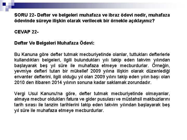 SORU 22 - Defter ve belgeleri muhafaza ve ibraz ödevi nedir, muhafaza ödevinde süreye