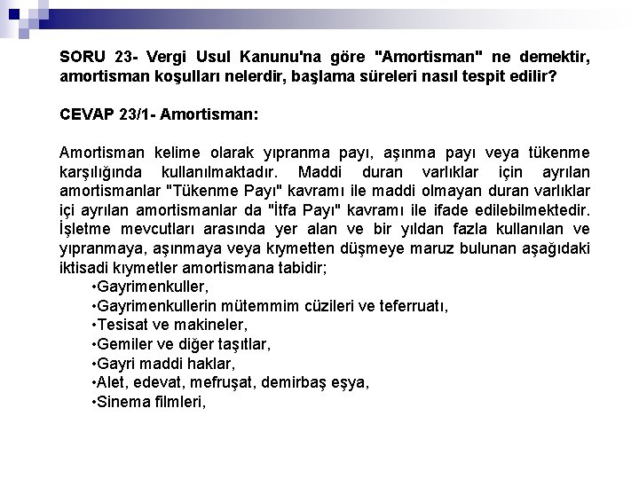 SORU 23 - Vergi Usul Kanunu'na göre "Amortisman" ne demektir, amortisman koşulları nelerdir, başlama