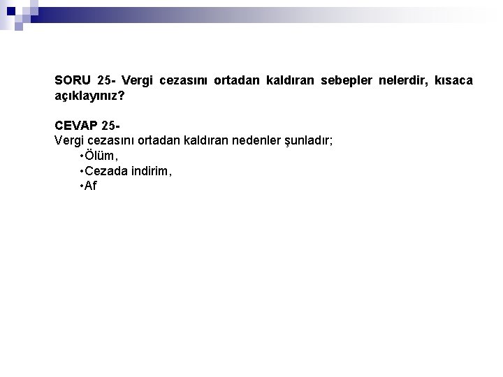 SORU 25 - Vergi cezasını ortadan kaldıran sebepler nelerdir, kısaca açıklayınız? CEVAP 25 Vergi