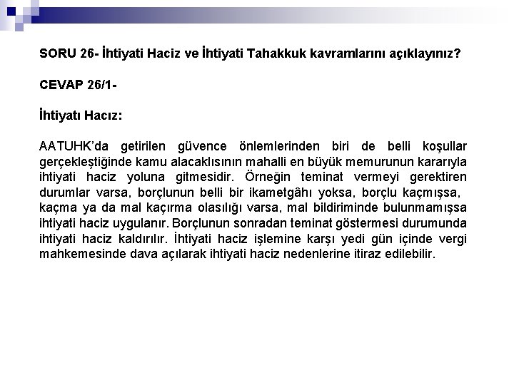 SORU 26 - İhtiyati Haciz ve İhtiyati Tahakkuk kavramlarını açıklayınız? CEVAP 26/1İhtiyatı Hacız: AATUHK’da