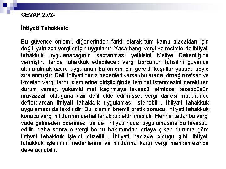 CEVAP 26/2İhtiyati Tahakkuk: Bu güvence önlemi, diğerlerinden farklı olarak tüm kamu alacakları için değil,