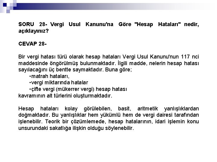 SORU 28 - Vergi Usul Kanunu'na Göre "Hesap Hataları" nedir, açıklayınız? CEVAP 28 Bir