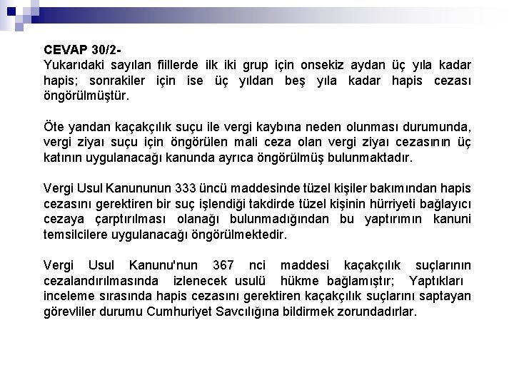 CEVAP 30/2 Yukarıdaki sayılan fiillerde ilk iki grup için onsekiz aydan üç yıla kadar