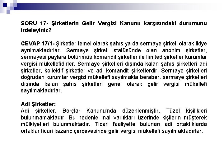 SORU 17 - Şirketlerin Gelir Vergisi Kanunu karşısındaki durumunu irdeleyiniz? CEVAP 17/1 - Şirketler