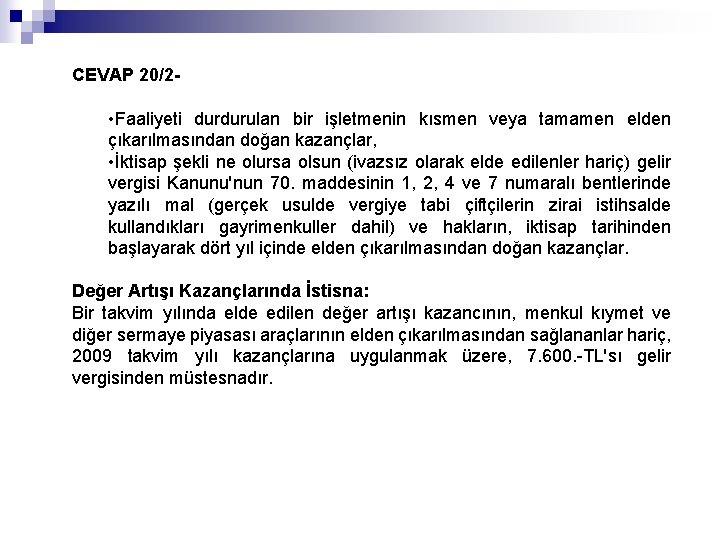 CEVAP 20/2 - • Faaliyeti durdurulan bir işletmenin kısmen veya tamamen elden çıkarılmasından doğan