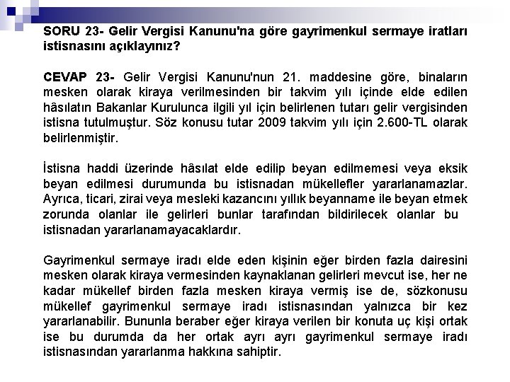 SORU 23 - Gelir Vergisi Kanunu'na göre gayrimenkul sermaye iratları istisnasını açıklayınız? CEVAP 23