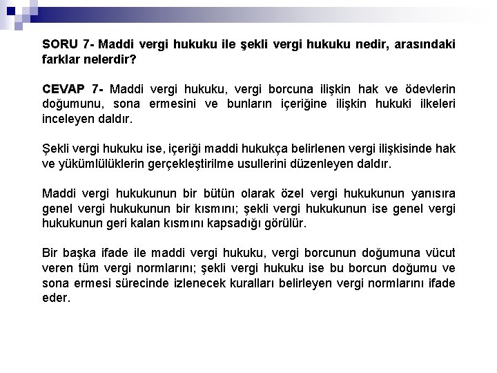 SORU 7 - Maddi vergi hukuku ile şekli vergi hukuku nedir, arasındaki farklar nelerdir?