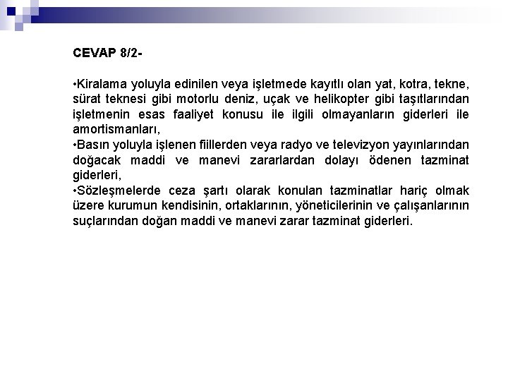 CEVAP 8/2 - • Kiralama yoluyla edinilen veya işletmede kayıtlı olan yat, kotra, tekne,