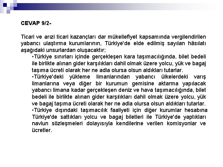 CEVAP 9/2 Ticari ve arızi ticari kazançları dar mükellefiyet kapsamında vergilendirilen yabancı ulaştırma kurumlarının,