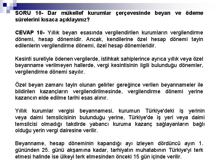 SORU 10 - Dar mükellef kurumlar çerçevesinde beyan ve ödeme sürelerini kısaca açıklayınız? CEVAP