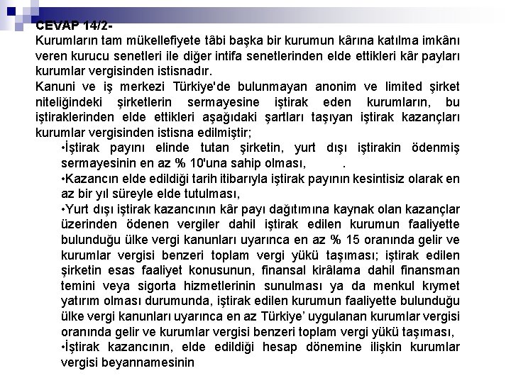 CEVAP 14/2 Kurumların tam mükellefiyete tâbi başka bir kurumun kârına katılma imkânı veren kurucu