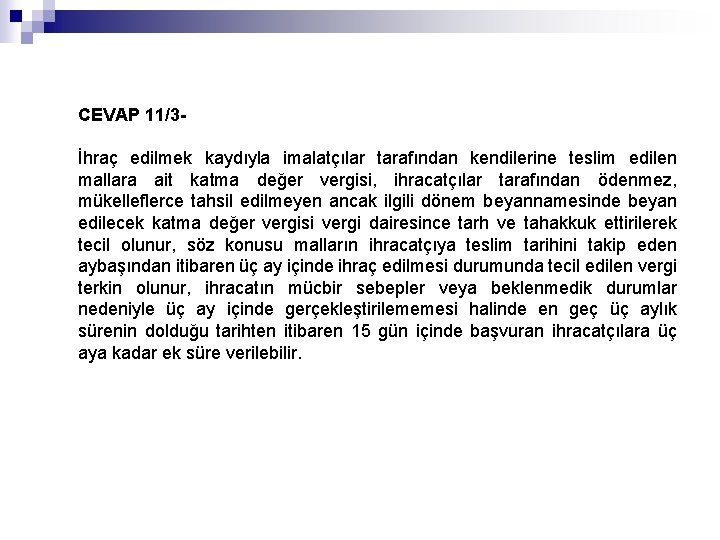 CEVAP 11/3İhraç edilmek kaydıyla imalatçılar tarafından kendilerine teslim edilen mallara ait katma değer vergisi,