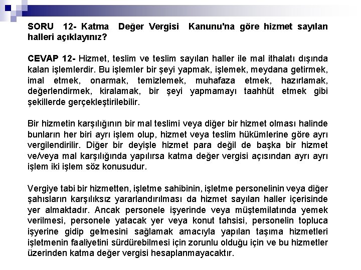 SORU 12 - Katma halleri açıklayınız? Değer Vergisi Kanunu'na göre hizmet sayılan CEVAP 12