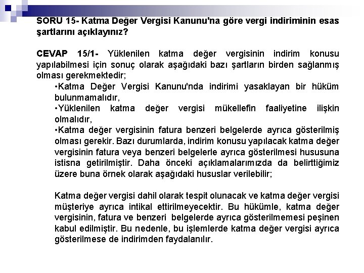 SORU 15 - Katma Değer Vergisi Kanunu'na göre vergi indiriminin esas şartlarını açıklayınız? CEVAP