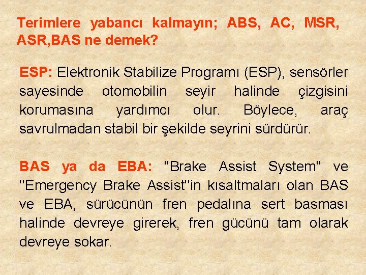 Terimlere yabancı kalmayın; ABS, AC, MSR, ASR, BAS ne demek? ESP: Elektronik Stabilize Programı