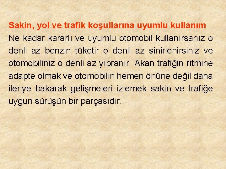 Sakin, yol ve trafik koşullarına uyumlu kullanım Ne kadar kararlı ve uyumlu otomobil kullanırsanız