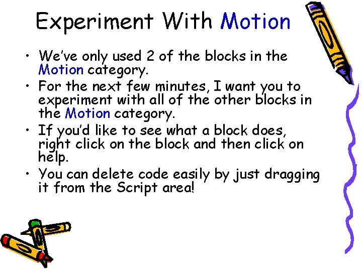 Experiment With Motion • We’ve only used 2 of the blocks in the Motion