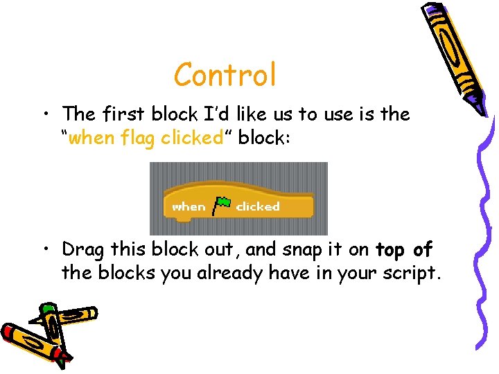 Control • The first block I’d like us to use is the “when flag