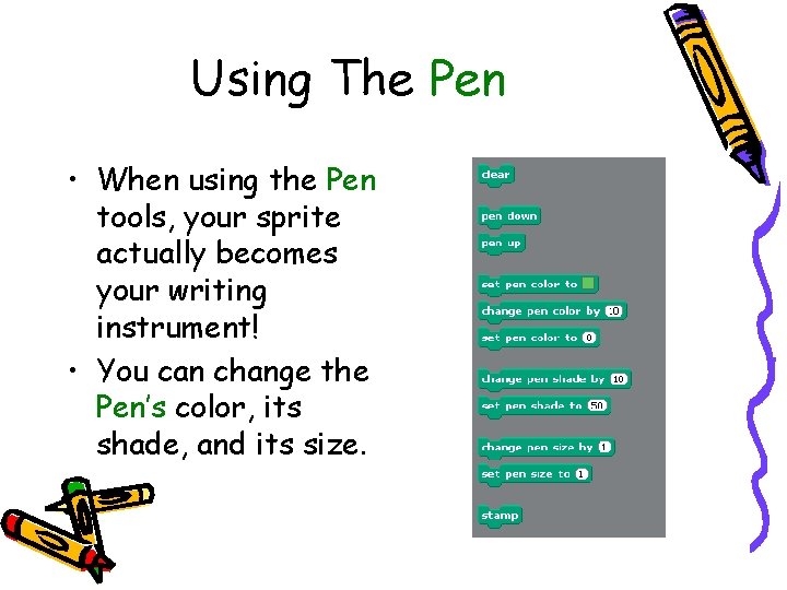 Using The Pen • When using the Pen tools, your sprite actually becomes your