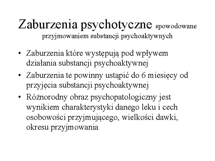 Zaburzenia psychotyczne spowodowane przyjmowaniem substancji psychoaktywnych • Zaburzenia które występują pod wpływem działania substancji