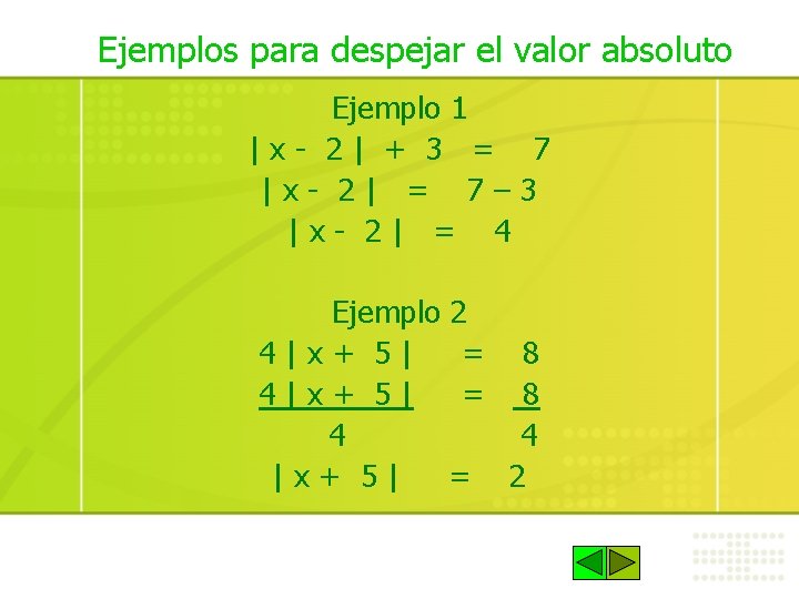 Ejemplos para despejar el valor absoluto Ejemplo 1 |x- 2| + 3 = 7