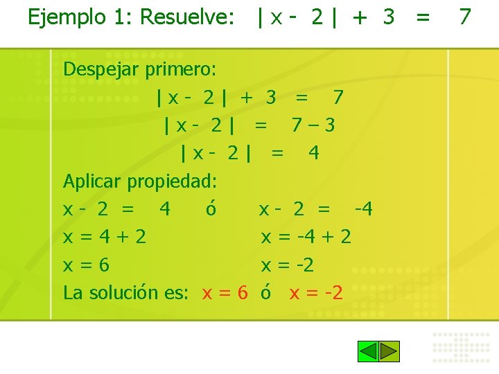 Ejemplo 1: Resuelve: | x - 2 | + 3 = Despejar primero: |x-