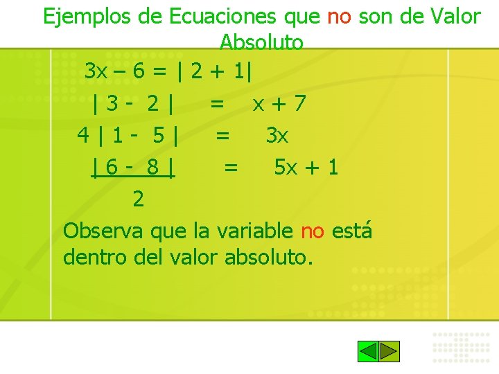 Ejemplos de Ecuaciones que no son de Valor Absoluto 3 x – 6 =