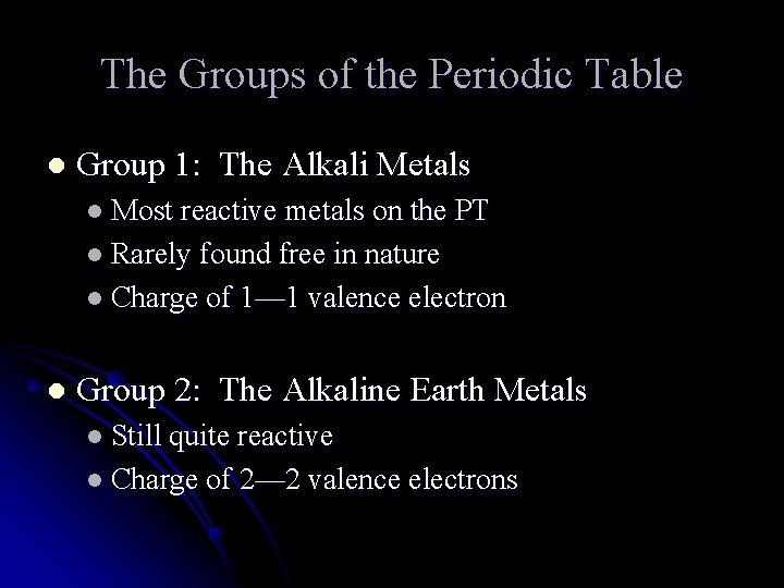 The Groups of the Periodic Table l Group 1: The Alkali Metals l Most