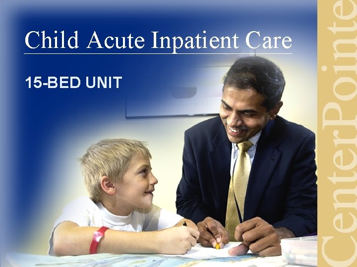 Child Acute Inpatient Care 15 -BED UNIT 