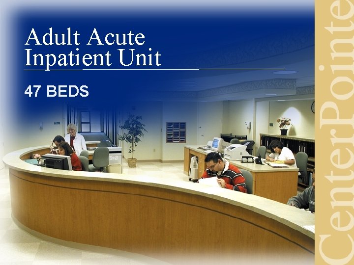 Adult Acute Inpatient Unit 47 BEDS 