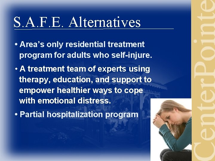S. A. F. E. Alternatives • Area’s only residential treatment program for adults who