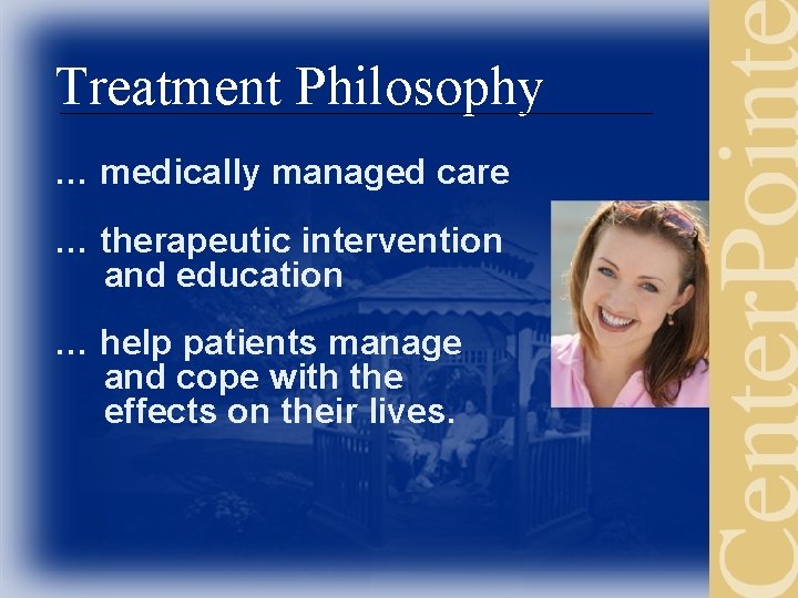 Treatment Philosophy … medically managed care … therapeutic intervention and education … help patients