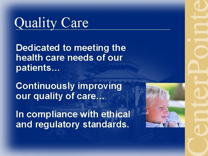 Quality Care Dedicated to meeting the health care needs of our patients… Continuously improving