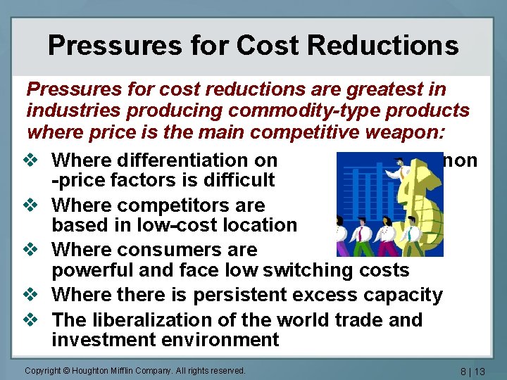 Pressures for Cost Reductions Pressures for cost reductions are greatest in industries producing commodity-type