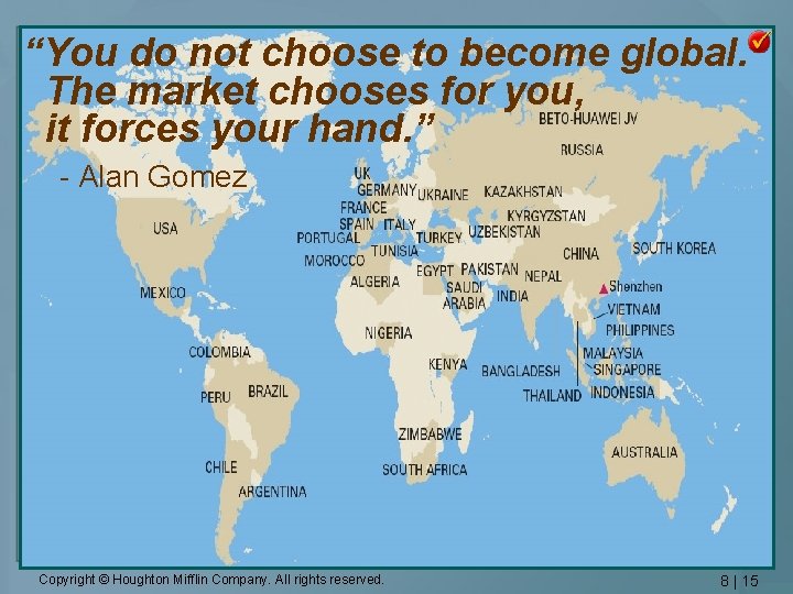 “You do not choose to become global. The market chooses for you, it forces