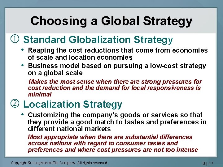 Choosing a Global Strategy Standard Globalization Strategy • Reaping the cost reductions that come