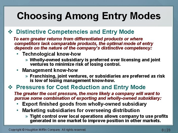 Choosing Among Entry Modes v Distinctive Competencies and Entry Mode To earn greater returns