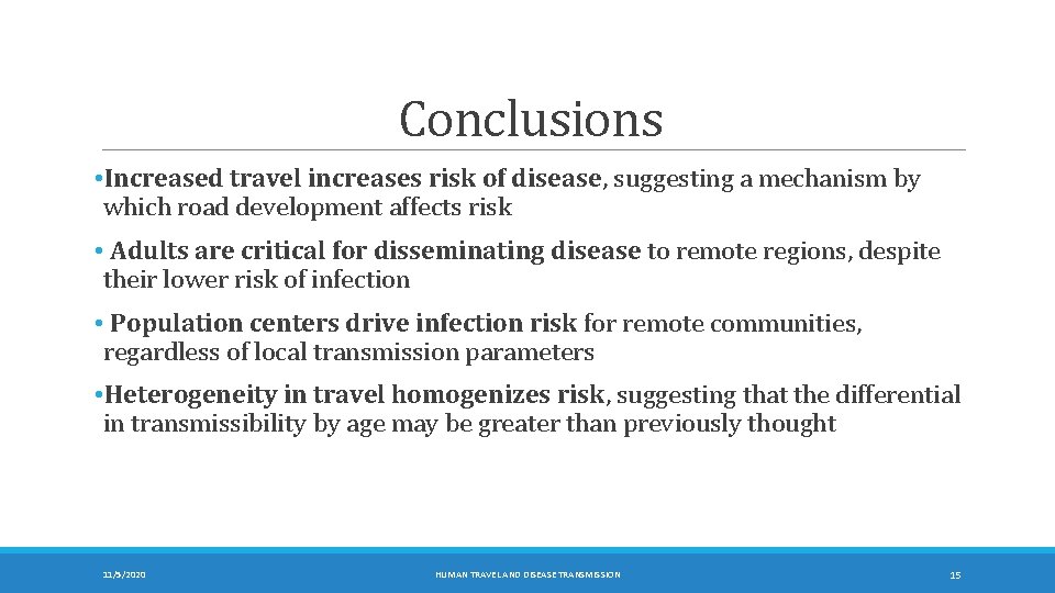 Conclusions • Increased travel increases risk of disease, suggesting a mechanism by which road