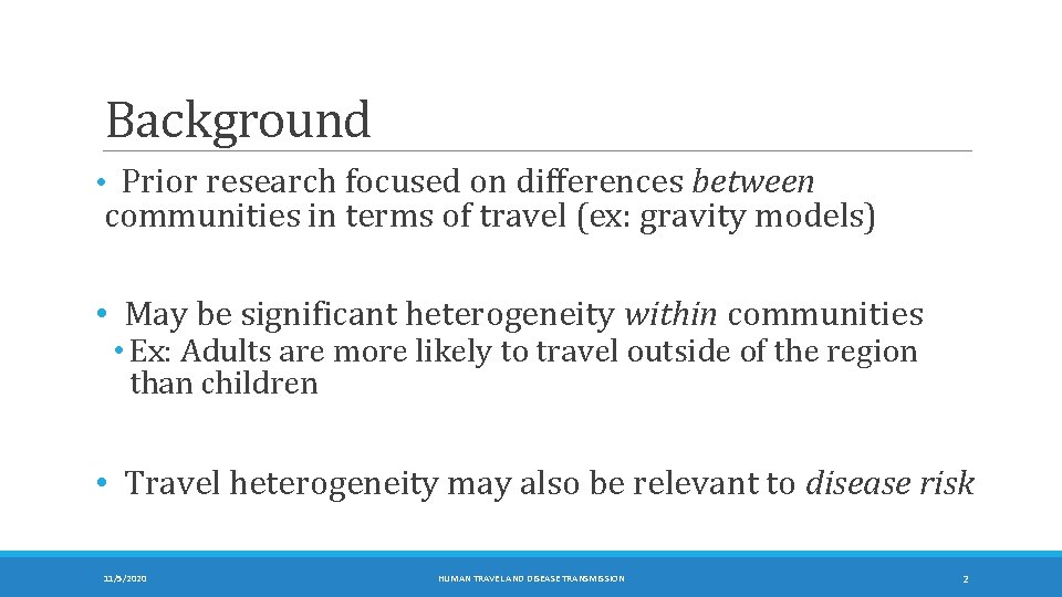 Background • Prior research focused on differences between communities in terms of travel (ex:
