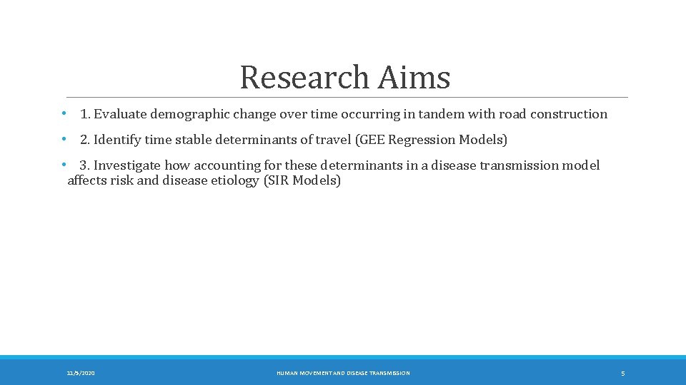 Research Aims • 1. Evaluate demographic change over time occurring in tandem with road