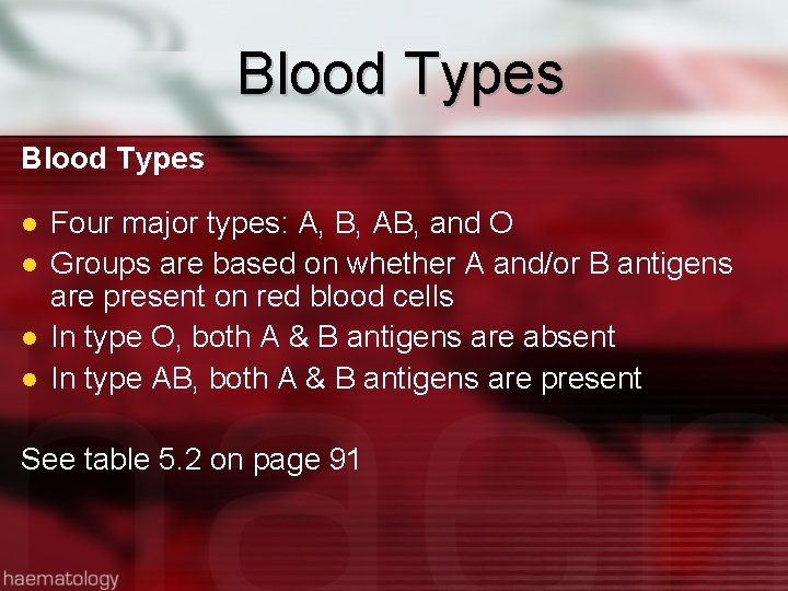 Blood Types Four major types: A, B, AB, and O Groups are based on