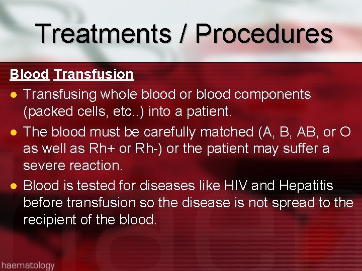 Treatments / Procedures Blood Transfusion Transfusing whole blood or blood components (packed cells, etc.