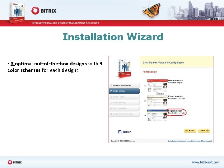 Installation Wizard • 3 optimal out-of-the-box designs with 3 color schemes for each design;